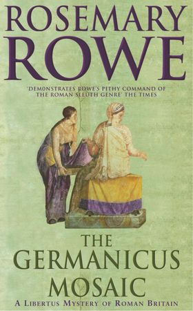 The Germanicus Mosaic (A Libertus Mystery of Roman Britain, book 1) - A thrilling historical mystery (ebok) av Rosemary Rowe
