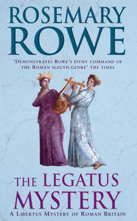 The Legatus Mystery (A Libertus Mystery of Roman Britain, book 5) - A thrilling murder mystery with a chilling twist (ebok) av Rosemary Rowe