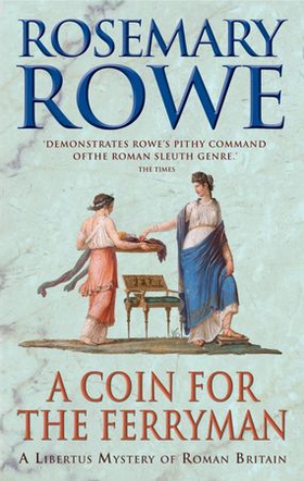 A Coin For The Ferryman (A Libertus Mystery of Roman Britain, book 9) - A thrilling historical mystery (ebok) av Rosemary Rowe