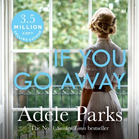 If You Go Away - A sweeping, romantic epic from the bestselling author of BOTH OF YOU (lydbok) av Adele Parks