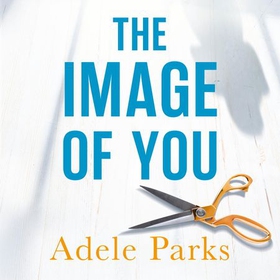 The Image of You - I thought I knew you. But you're a LIAR. (lydbok) av Adele Parks