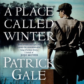 A Place Called Winter - The epic and tender bestselling novel of love, compassion and living again (lydbok) av Patrick Gale