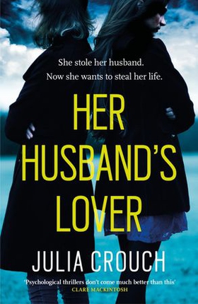 Her Husband's Lover - A gripping psychological thriller with the most unforgettable twist yet (ebok) av Julia Crouch