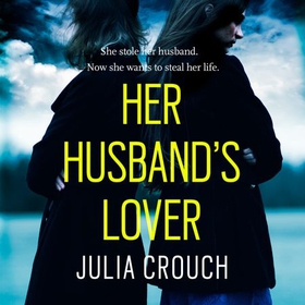 Her Husband's Lover - A gripping psychological thriller with the most unforgettable twist yet (lydbok) av Julia Crouch