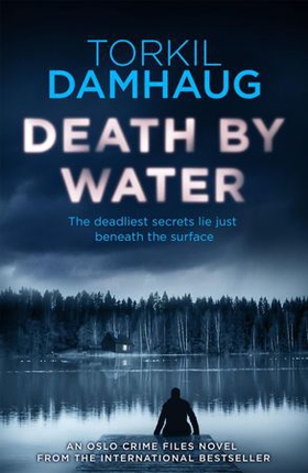 Death By Water (Oslo Crime Files 2) - An atmospheric, intense thriller you won't forget (ebok) av Torkil Damhaug