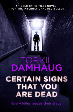Certain Signs that You are Dead (Oslo Crime Files 4) - A compelling and cunning thriller that will keep you hooked (ebok) av Torkil Damhaug