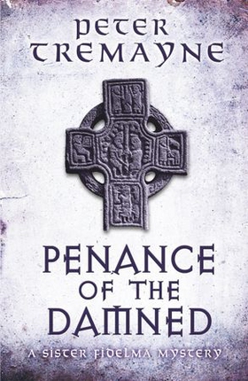 Penance of the Damned (Sister Fidelma Mysteries Book 27) - A deadly medieval mystery of danger and deceit (ebok) av Peter Tremayne