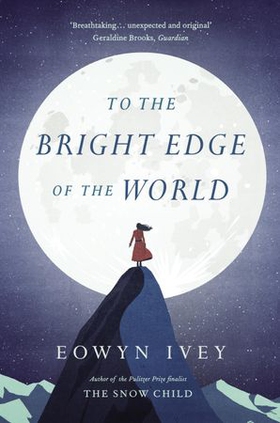 To the Bright Edge of the World (ebok) av Eowyn Ivey