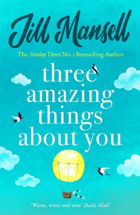 Three Amazing Things About You - A touching novel about love, heartbreak and new beginnings (ebok) av Jill Mansell