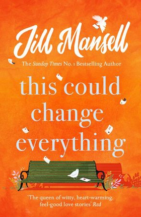 This Could Change Everything - Life-affirming, romantic and irresistible! The SUNDAY TIMES bestseller (ebok) av Jill Mansell