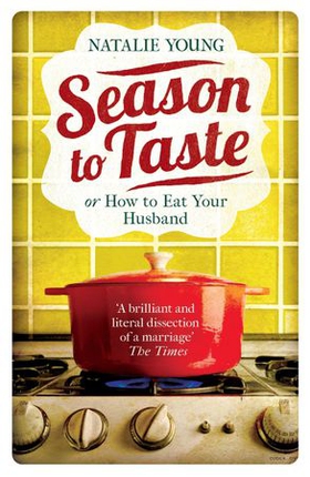 Season to Taste or How to Eat Your Husband (ebok) av Natalie Young