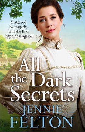 All The Dark Secrets - The first heartwarming, heartrending saga in the beloved Families of Fairley Terrace series (ebok) av Jennie Felton