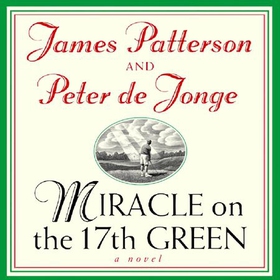 Miracle on the 17th Green (lydbok) av James Patterson