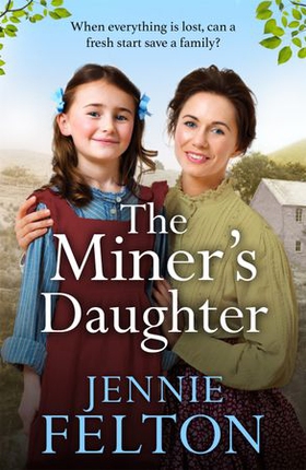 The Miner's Daughter - The second dramatic and powerful saga in the beloved Families of Fairley Terrace series (ebok) av Jennie Felton