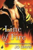 Line of Fire: The Firefighters of Station Five Book 4