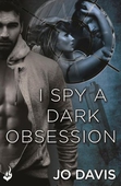 I Spy A Dark Obsession: Shado Agency Book 3