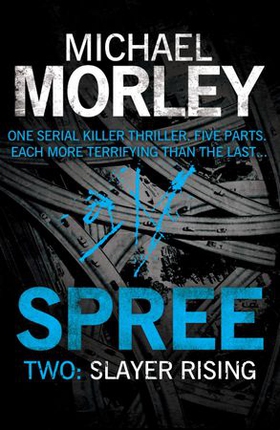 Spree Part Two: Slayer Rising (ebok) av Michael Morley