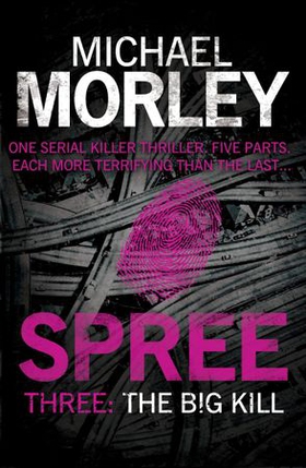 Spree Part Three: The Big Kill (ebok) av Michael Morley