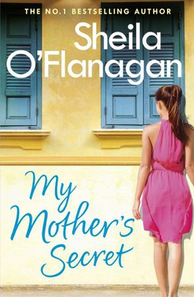 My Mother's Secret - A warm family drama full of humour and heartache (ebok) av Sheila O'Flanagan