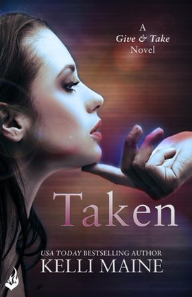 Taken: A Give & Take Novel (Book 1) (ebok) av Kelli Maine