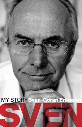 Sven: My Story (ebok) av Sven-Göran Eriksson