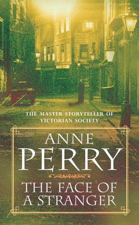 The Face of a Stranger (William Monk Mystery, Book 1) - A gripping and evocative Victorian murder mystery (ebok) av Anne Perry