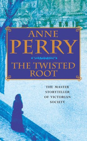 The Twisted Root (William Monk Mystery, Book 10) - An elusive killer stalks the pages of this thrilling mystery (ebok) av Anne Perry