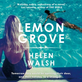 The Lemon Grove - The bestselling summer sizzler - A Radio 2 Bookclub choice (lydbok) av Helen Walsh