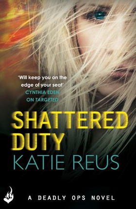 Shattered Duty: Deadly Ops Book 3 (A series of thrilling, edge-of-your-seat suspense) (ebok) av Katie Reus