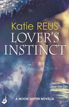 Lover's Instinct: Moon Shifter enovella 1.5 (ebok) av Katie Reus