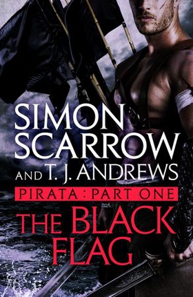 Pirata: The Black Flag - Part one of the Roman Pirata series (ebok) av Simon Scarrow