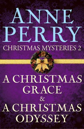 Christmas Mysteries 2: A Christmas Grace & A Christmas Odyssey (ebok) av Anne Perry