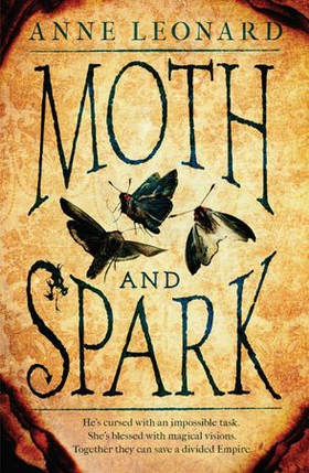 Moth and Spark (ebok) av Anne Leonard