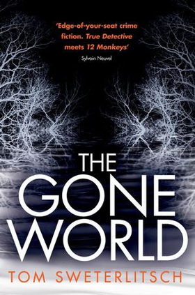 The Gone World (ebok) av Tom Sweterlitsch