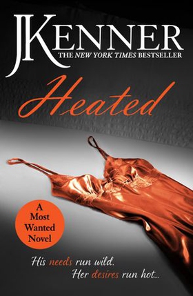 Heated: Most Wanted Book 2 (ebok) av J. Kenner