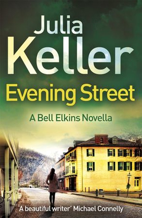 Evening Street (A Bell Elkins Novella) - A thrilling novel of suspense, betrayal and deceit (ebok) av Julia Keller