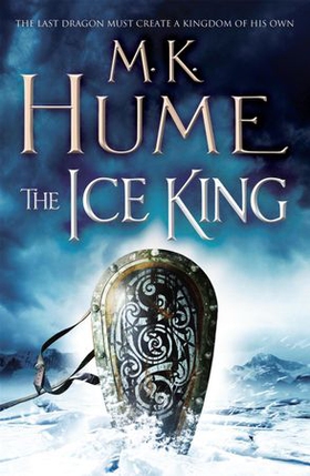 The Ice King (Twilight of the Celts Book III) - A gripping adventure of courage and honour (ebok) av M. K. Hume