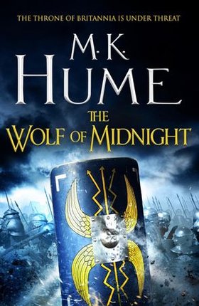 The Wolf of Midnight (Tintagel Book III) - An epic tale of Arthurian Legend (ebok) av M. K. Hume