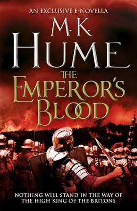 The Emperor's Blood (e-novella) - A gripping short story of battles and bloodshed (ebok) av M. K. Hume