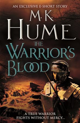 The Warrior's Blood (e-short story) - A medieval short story of intrigue and action (ebok) av M. K. Hume