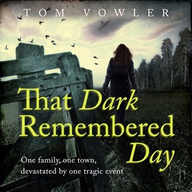 That Dark Remembered Day (lydbok) av Tom Vowler