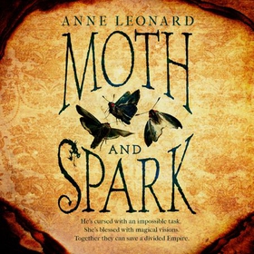 Moth and Spark (lydbok) av Anne Leonard