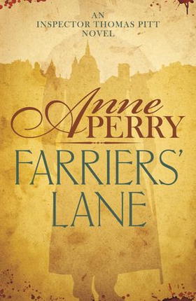 Farriers' Lane (Thomas Pitt Mystery, Book 13) - A gripping murder mystery in foggy Victorian London (ebok) av Anne Perry
