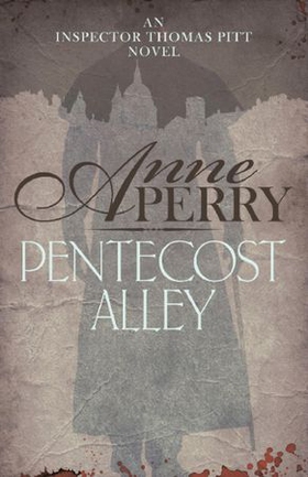 Pentecost Alley (Thomas Pitt Mystery, Book 16) - A thrilling Victorian mystery of murder and secrets (ebok) av Anne Perry