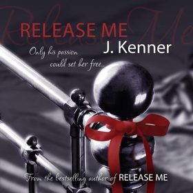 Release Me - The first irresistibly sexy novel in the iconic Stark series (lydbok) av J. Kenner