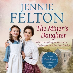 The Miner's Daughter - The second dramatic and powerful saga in the beloved Families of Fairley Terrace series (lydbok) av Jennie Felton
