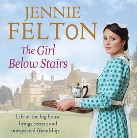 The Girl Below Stairs - The third emotionally gripping saga in the beloved Families of Fairley Terrace series (lydbok) av Jennie Felton