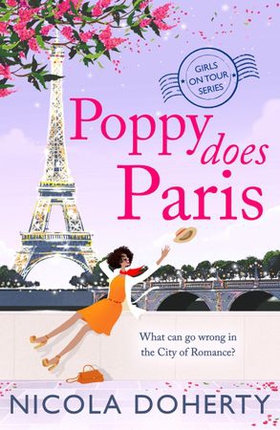 Poppy Does Paris (Girls On Tour BOOK 1) - The perfect summer laugh-out-loud romantic comedy (ebok) av Nicola Doherty