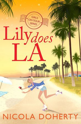 Lily Does LA (Girls On Tour BOOK 2) - Fly off on holiday with this funny, flirty summer read (ebok) av Nicola Doherty