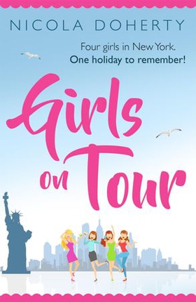 Girls on Tour - A deliciously fun laugh-out-loud summer read (ebok) av Nicola Doherty
